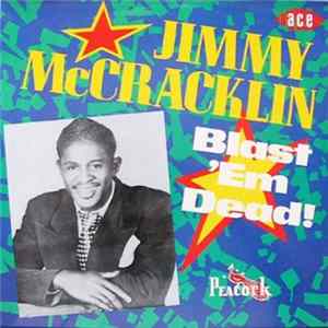 Jimmy McCracklin - Blast 'Em Dead! flac