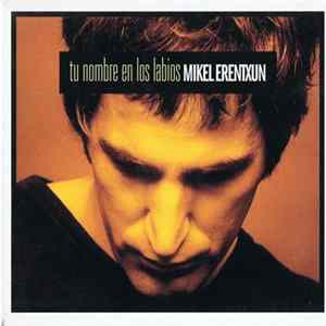 Mikel Erentxun - Tu Nombre En Los Labios flac