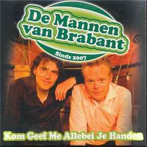 De Mannen Van Brabant - Kom Geef Me Allebei Je Handen flac