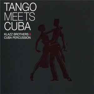 Klazz Brothers & Cuba Percussion - Tango Meets Cuba flac