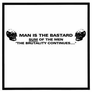 Man Is The Bastard - Sum Of The Men "The Brutality Continues...." flac