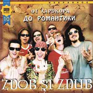 Zdob și Zdub - От Хардкора До Романтики flac