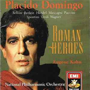 Placido Domingo, Eugene Kohn - Roman Heroes flac
