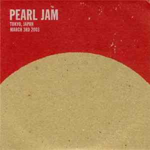Pearl Jam - Tokyo, Japan - March 3rd 2003 flac