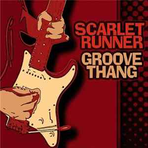 Scarlet Runner - Groove Thang flac