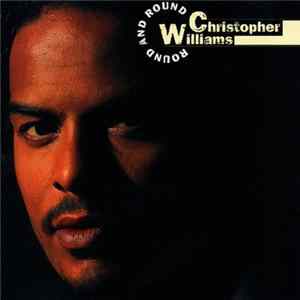 Christopher Williams - Round And Round flac
