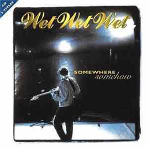 Wet Wet Wet - Somewhere Somehow flac