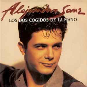 Alejandro Sanz - Los Dos Cogidos De La Mano flac