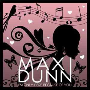 Maxi Dunn - I'm Only Here Because Of You flac