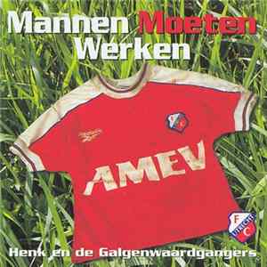 Henk En De Galgenwaardgangers - Mannen Moeten Werken flac