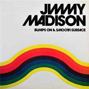 Jimmy Madison - Bumps On A Smooth Surface flac