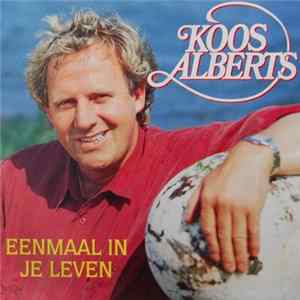 Koos Alberts - Eenmaal In Je Leven flac