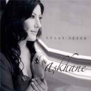 Gülay Sezer - Aşkhane flac