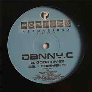 Danny C - Goodtimes / I Commence flac