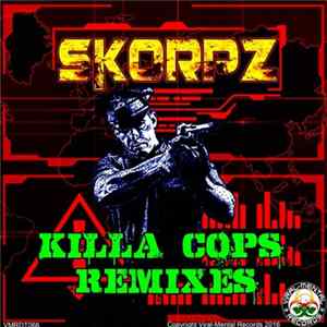 Skorpz - Killa Cops Remixes flac