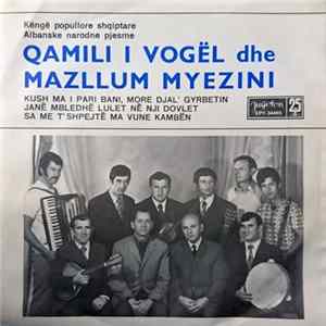 Qamili I Vogël Dhe Mazllum Myezini - Kush Ma I Pari Bani, More Djal' Gyrbetin flac