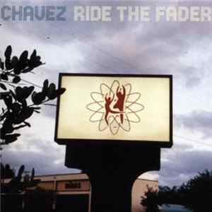 Chavez - Ride The Fader flac
