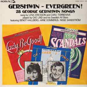 Lena Ericsson And Carli Tornehave, Ove Lind And His Swedish All Stars Featuring Bengt Hallberg, Arne Domnérus, Nisse Sandström - Gershwin - Evergreen! (28 George Gershwin Songs) flac