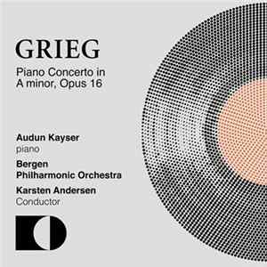 Edvard Grieg - Audun Kayser, Bergen Filharmoniske Orkester, Karsten Andersen - Piano Concerto In A Minor, Opus 16 flac