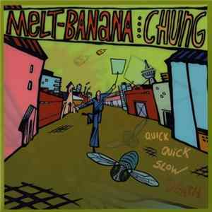 Chung / Melt-Banana - Quick Quick Slow Death flac