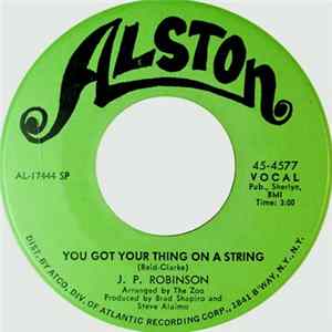 J. P. Robinson - You Got Your Thing On A String / Love Is Not A Stranger flac