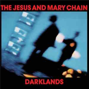 The Jesus And Mary Chain - Darklands flac