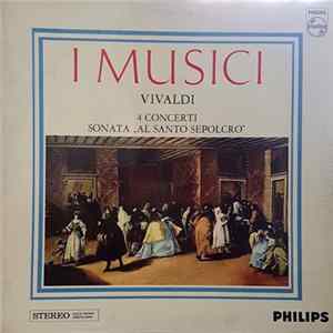 I Musici, Antonio Vivaldi - Vivaldi 4 Concerti Sonata Al Santo Sepolcro flac