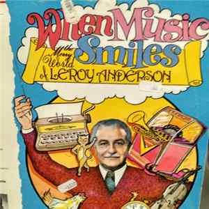 Leroy Anderson, Boston Symphony Orchestra, Arthur Fiedler, Al Hirt, Charles Smith , Andre Come - When Music Smiles. The Merry World Of Leroy Anderson flac