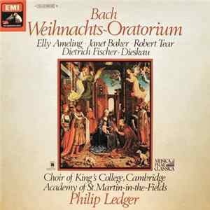 Bach - Elly Ameling • Janet Baker • Robert Tear • Dietrich Fischer-Dieskau • Choir Of The Kings College, Cambridge • Academy Of St. Martin-In-The-Fields • Philip Ledger - Weihnachts~Oratorium flac