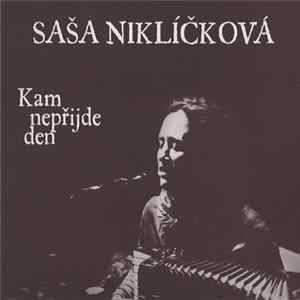 Saša Niklíčková - Kam Nepřijde Den flac