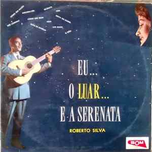Roberto Silva - Eu O Luar E A Serenata flac