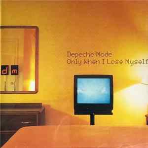 Depeche Mode - Only When I Lose Myself flac