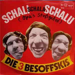 Die 3 Besoffskis - Schali Schala Schalu (Opa's Stoßgebet) flac