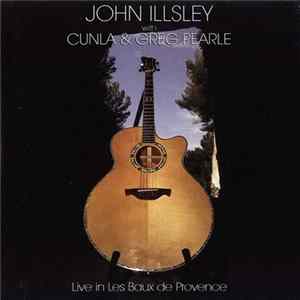 John Illsley With Cunla & Greg Pearle - Live In Les Baux De Provence flac
