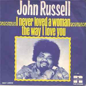 John Russell - I Never Loved A Woman The Way I Love You flac