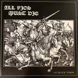 All Pigs Must Die - A Caustic Vision flac