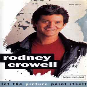 Rodney Crowell - Let The Picture Paint Itself flac