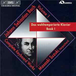 Johann Sebastian Bach - Masaaki Suzuki - Das Wohltemperierte Klavier Book I (Complete Keyboard Works, Volume 1) flac
