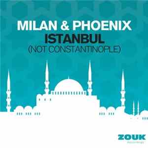 Milan & Phoenix - Istanbul (Not Constantinople) (Remixes) flac