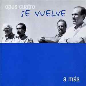 Opus Cuatro - Se Vuelve A Más flac