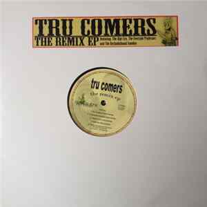Tru Comers - The Remix EP flac