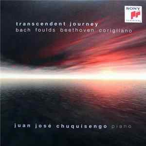 Bach / Foulds / Beethoven / Corigliano / Juan José Chuquisengo - Transcendent Journey flac