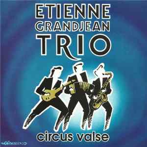 Etienne Grandjean Trio - Circus Valse flac