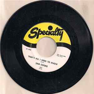 Sam Cooke - That's All I Need To Know / I Don't Want To Cry flac