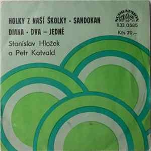 Stanislav Hložek a Petr Kotvald - Holky Z Naší Školky • Sandokan / Diana • Dva = Jedné flac