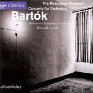 Melbourne Symphony Orchestra, Hiroyuki Iwaki - Bartók - The Miraculous Mandarin, Concerto For Orchestra flac