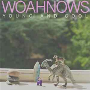 Woahnows - Young And Cool flac