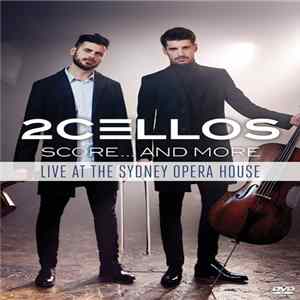 2Cellos - Score... And More - Live At The Sydney Opera House flac