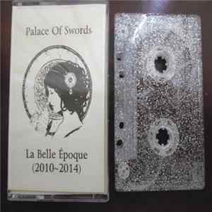 Palace Of Swords - La Belle Époque (2010 - 2014) flac