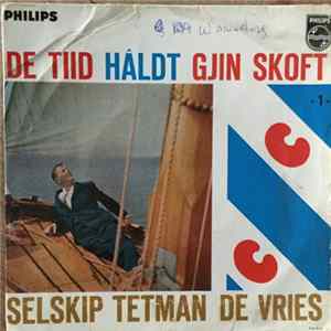 Selskip Tetman De Vries - De Tiid Haldt Gjin Skoft flac